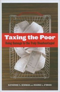 Taxing The Poor by Katherine S. Newman