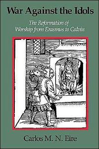 War against the Idols by Carlos Eire