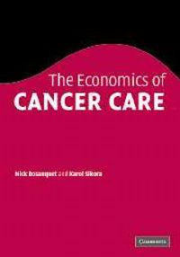 The Economics of Cancer Care by Nicholas Bosanquet