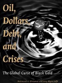 Oil, Dollars, Debt, and Crises by Amy Myers Jaffe