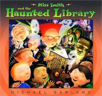 Miss Smith and the Haunted Library by Michael Garland