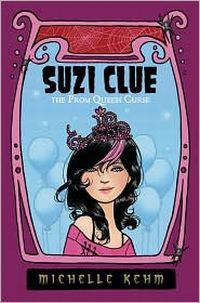 Suzi Clue: And the Prom Queen Curse by Michelle Kehm