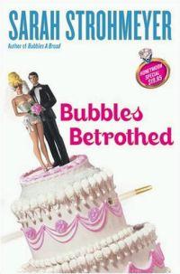 Bubbles Betrothed by Sarah Strohmeyer