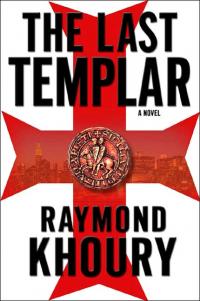 The Last Templar by Raymond Khoury