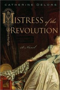 Mistress of the Revolution by Catherine Delors