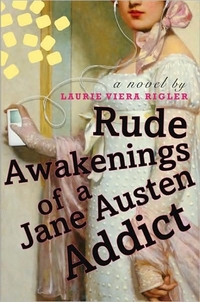 Rude Awakenings Of A Jane Austen Addict by Laurie Viera Rigler