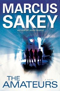 The Amateurs by Marcus Sakey