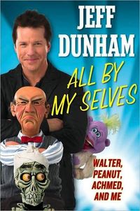 All By My Selves by Jeff Dunham