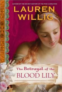 The Betrayal Of The Blood Lily by Lauren Willig