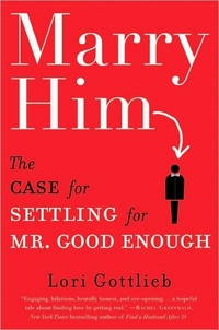 Marry Him by Lori Gottlieb
