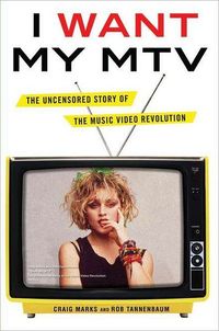 I Want My MTV by Craig Marks
