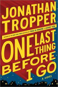 One Last Thing Before I Go by Jonathan Tropper