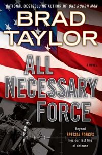 Excerpt of All Necessary Force by Brad Taylor