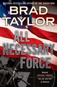 All Necessary Force by Brad Taylor