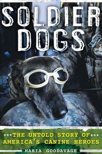 Soldier Dogs by Maria Goodavage