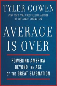 Average Is Over by Tyler Cowen