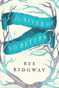 The River Of No Return by Bee Ridgway