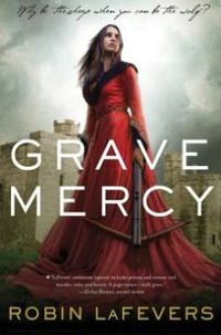 Grave Mercy by Robin LaFevers