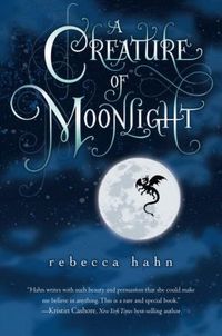 A Creature of Moonlight by Rebecca Hahn