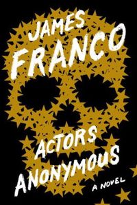 Actors Anonymous by James Franco