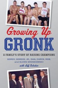 Growing Up Gronk by Family Gronkowski