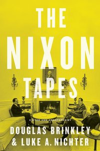 The Nixon Tapes by Douglas Brinkley