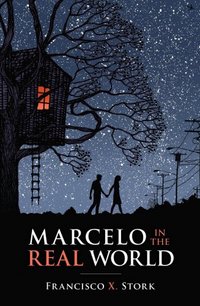 Marcelo In The Real World by Francisco X. Stork