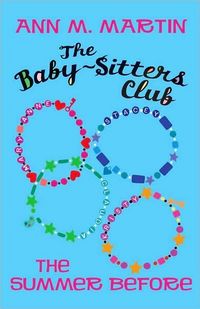 The Baby-Sitters Club: The Summer Before by Ann M. Martin