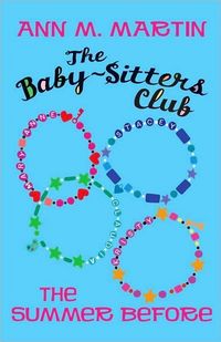 The Baby-Sitters Club: The Summer Before by Ann M. Martin