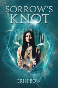 Sorrow's Knot by Erin Bow