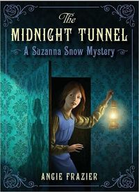 The Midnight Tunnel by Angie Frazier