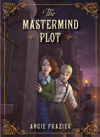 The Mastermind Plot by Angie Frazier
