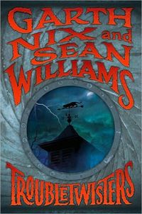 Troublestwisters by Garth Nix