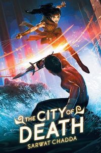 The City of Death by Sarwat Chadda