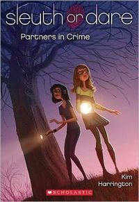 Sleuth Or Dare #1: Partners In Crime by Kim Harrington