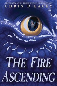 The Fire Ascending by Chris D'lacey