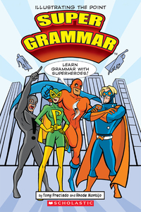 Super Grammar: Learn Grammar With Superheroes! by Tony Preciado