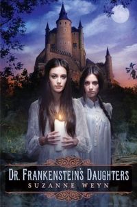 Dr. Frankenstein's Daughters by Suzanne Weyn