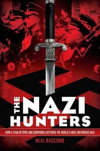 The Nazi Hunters by Neal Bascomb