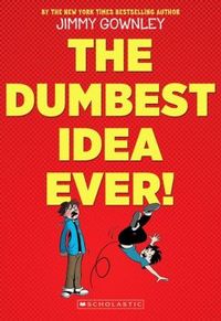 The Dumbest Idea Ever! by Jimmy Gownley