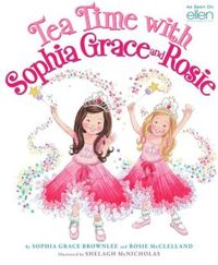 Tea Time With Sophia Grace And Rosie by Sophia Grace Brownlee