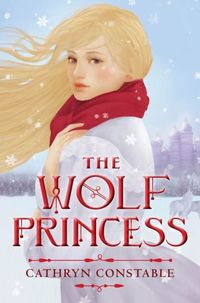 The Wolf Princess by Cathryn Constable