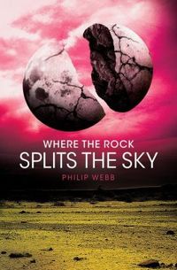 Where The Rock Splits The Sky by Philip Webb