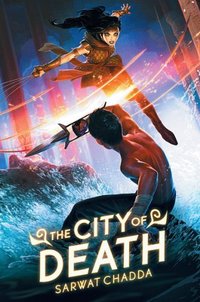 The City Of Death by Sarwat Chadda