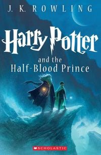 Harry Potter And The Half-Blood Prince by J.K. Rowling