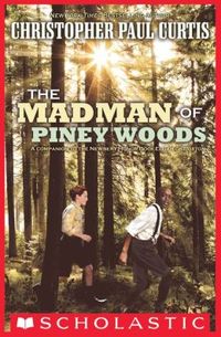 The Madman of Piney Woods by Christopher Paul Curtis