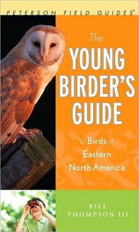 The Young Birder's Guide to Birds of Eastern North America by Bill Thompson III