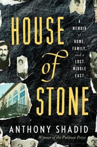 House Of Stone by Anthony Shadid