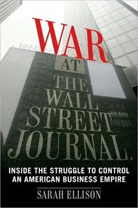 War At The Wall Street Journal by Sarah Ellison