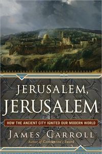Jerusalem, Jerusalem by James Carroll
